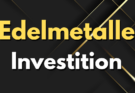 Edelmetalle Investition